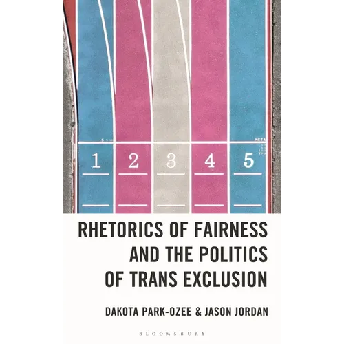 Rhetorics of Fairness and the Politics of Trans Exclusion - Hardcover