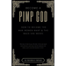 Become A PIMP GOD: How To Become The Man Women Want & The Mack She Needs
