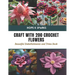 Craft with 200 Crochet Flowers: Beautiful Embellishments and Trims Book