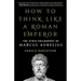 How to Think Like a Roman Emperor: The Stoic Philosophy of Marcus Aurelius