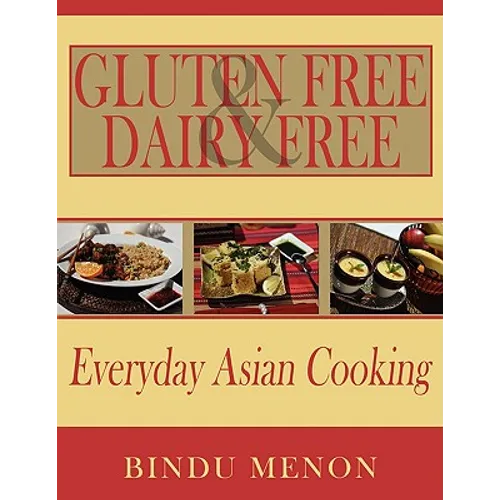 Gluten Free and Dairy Free Everyday Asian Cooking