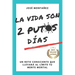 La Vida Son 2 Putos Días: Un reto consciente que llevará al límite tu mente mortal