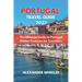 Portugal Essential Travel Guide 2023: The Ultimate Guide to Portugal Hidden Treasure for Travellers