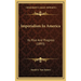 Imperialism In America: Its Rise And Progress (1893)