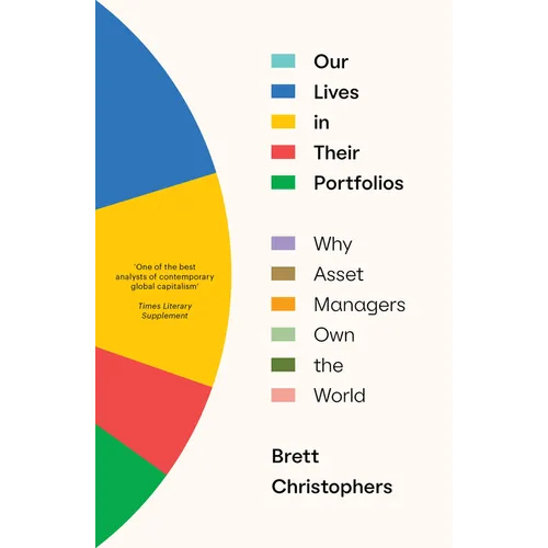 Our Lives in Their Portfolios: Why Asset Managers Own the World