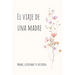 El viaje de una madre: Mamá, Quiero Escuchar tu Historia