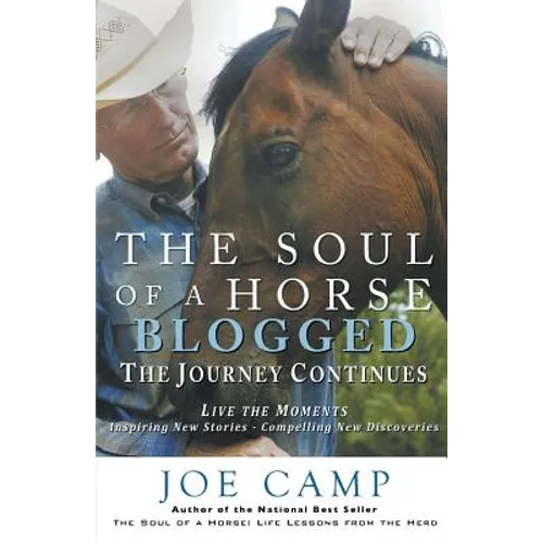 The Soul of a Horse Blogged - The Journey Continues: Live the Moments - Inspiring New Stories - Compelling New Discoveries