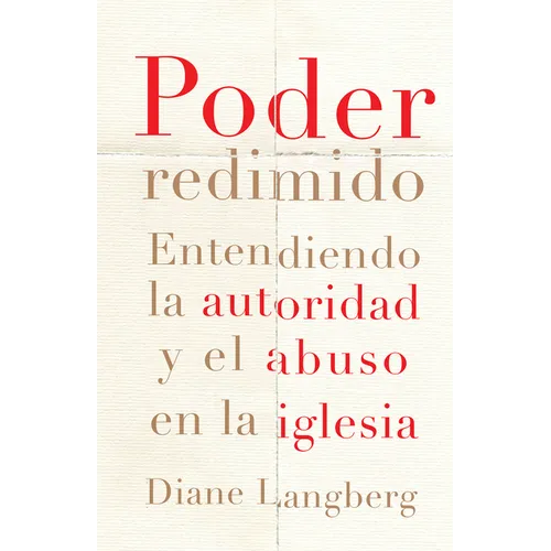 Poder Redimido: Entendiendo La Autoridad Y El Abuso En La Iglesia