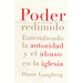 Poder Redimido: Entendiendo La Autoridad Y El Abuso En La Iglesia
