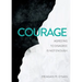 Courage: Agreeing to Disagree Is Not Enough