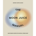 The Moon Juice Manual: Adaptogenic Recipes for Natural Stress Relief