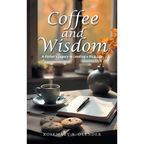 Coffee and Wisdom: A Father's Legacy to Leading a Rich Life