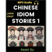Chinese Idiom Stories (Part 1): Mandarin Chinese Self-study Guide & Reading Practice Textbook for Beginners, Idioms, Long Words, Vocabulary, Easy Less