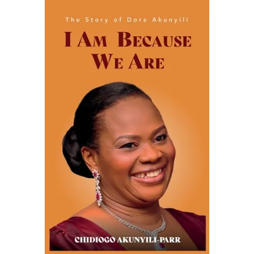 I Am Because We Are: The Story of Dora Akunyili