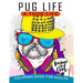 Pug Life A Thug Life Coloring Book for Adults: Stress-relief Coloring Book For Grown-ups, Men, Women