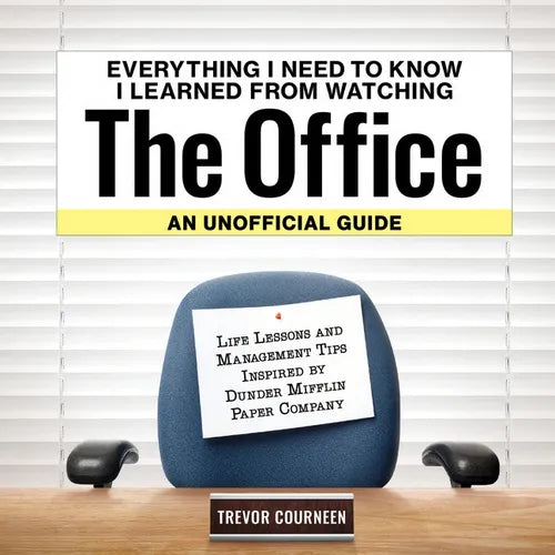 Everything I Need to Know I Learned from Watching the Office: An Unofficial Guide: Life Lessons and Management Tips Inspired by the Dunder Mifflin Pap - Hardcover