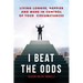 I Beat the Odds: Living Longer, Happier, and In More Control of Your Circumstances