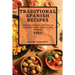 Traditional Spanish Recipes 2022: Mouthwatering Recipes to Surprise Your Family and Friends