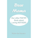 Dear Mama: The Little Poetry Book about Loving Mothers