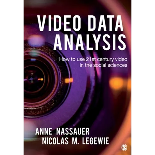 Video Data Analysis: How to Use 21st Century Video in the Social Sciences