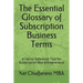 The Essential Glossary of Subscription Business Terms: A Handy Reference Tool for Subscription Box Entrepreneurs