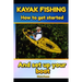 Kayak Fishing: How to get started and set up your boat