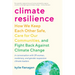Climate Resilience: How We Keep Each Other Safe, Care for Our Communities, and Fight Back Against Climate Change