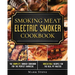 Smoking Meat: Electric Smoker Cookbook: The Complete Smoker Cookbook for the Perfect Barbecue. Irresistible Recipes for the Real Pit Master.