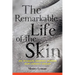 The Remarkable Life of the Skin: An Intimate Journey Across Our Largest Organ