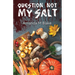 Question Not My Salt