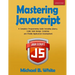 Mastering JavaScript: A Complete Programming Guide Including jQuery, AJAX, Web Design, Scripting and Mobile Application
