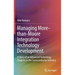Managing More-Than-Moore Integration Technology Development: A Story of an Advanced Technology Program in the Semiconductor Industry