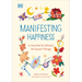 Manifesting Happiness: How to Attract All Good Things