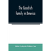 The Goodrich family in America. A genealogy of the descendants of John and William Goodrich of Wethersfield, Conn., Richard Goodrich of Guilford, Conn