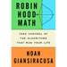 Robin Hood Math: Take Control of the Algorithms That Run Your Life