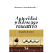 Autoridad Y Liderazgo Educativo: el poder de servir