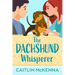 The Dachshund Whisperer: A Sweet Animal Lovers Romantic Comedy