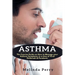 Asthma: The Concise Guide on How to Manage your Asthma Symptoms in a time of Viral Outbreak & Pandemic