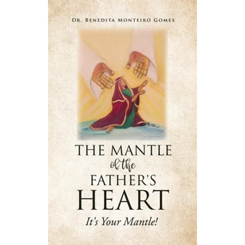 The Mantle of the Father's Heart: It's Your Mantle!