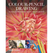 Colour-Pencil Drawing: Techniques and Tutorials for the Complete Beginner