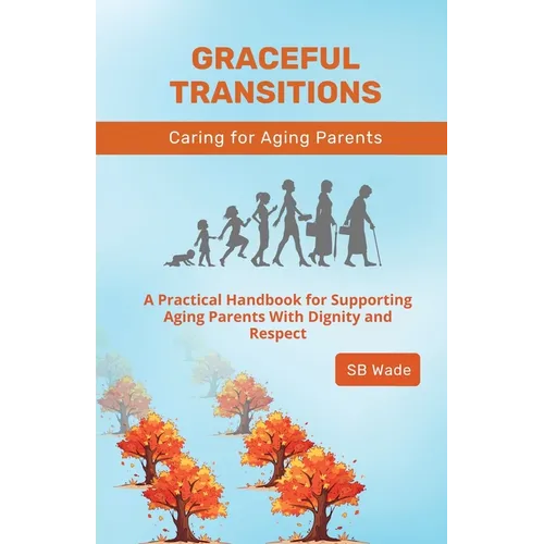Graceful Transitions: Navigating the Journey With Aging Parents