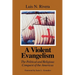 A Violent Evangelism: The Political and Religious Conquest of the Americas