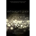 Extravagant Grace: God's Glory Displayed in Our Weakness