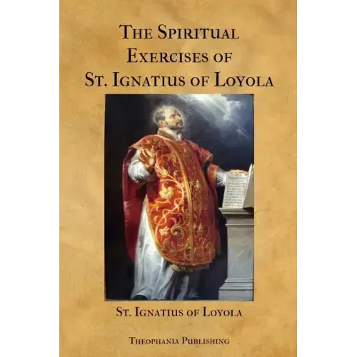The Spiritual Exercises of St. Ignatius of Loyola