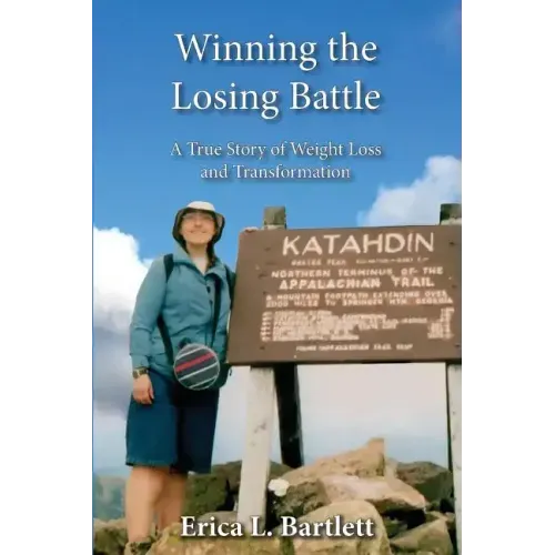 Winning the Losing Battle: A True Story of Weight Loss and Transformation