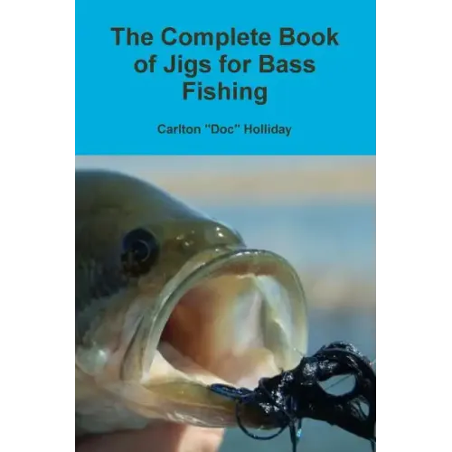 The Complete Book of Jigs for Bass Fishing