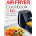 Air Fryer Cookbook- over 100 Top, Easy and Delicious Recipes for Every Day.