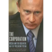 The Corporation: Russia and the KGB in the Age of President Putin