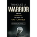 Think Like a Warrior: The Five Inner Beliefs That Make You Unstoppable
