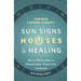 Sun Signs, Houses & Healing: Build Resilience and Transform Your Life Through Astrology